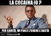 7445563458-la-cocaina-io-per-carita-mi-piace-l-odore-e-basta_a.jpg